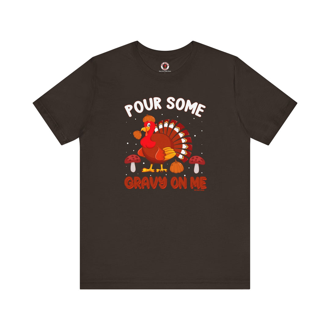 Pour Some Gravy On Me T-Shirt