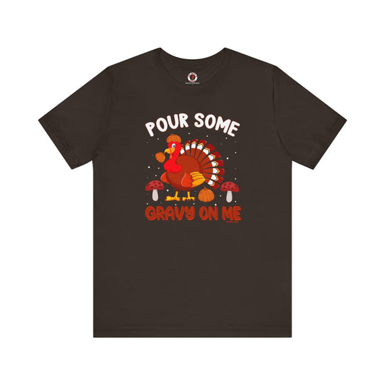 Pour Some Gravy On Me T-Shirt