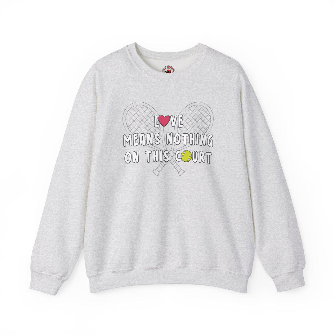 Love Means Nothing Crewneck Sweatshirt