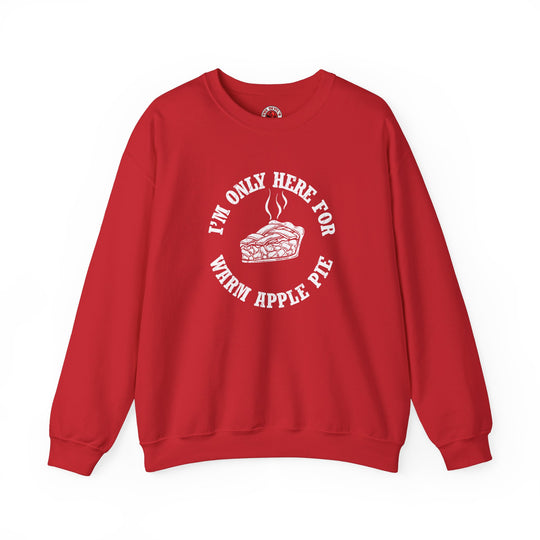 I'm Only Here For Warm Apple Pie Crewneck Sweatshirt