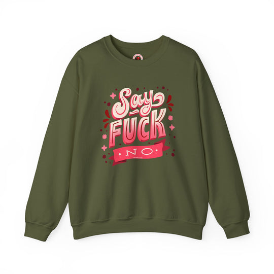 Say Fuck No Crewneck Sweatshirt