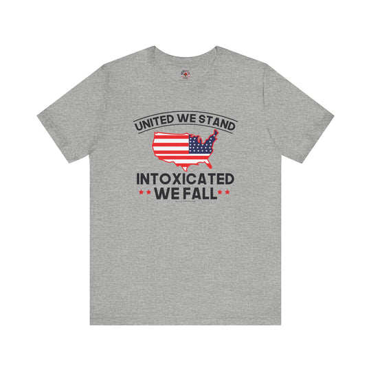 United We Stand Intoxicated We Fall T-Shirt