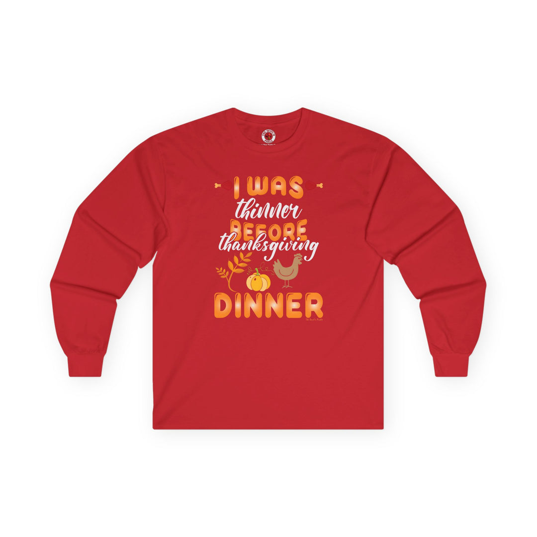 I Was Thinner Before Thanksgiving Dinner Long Sleeve Tee
