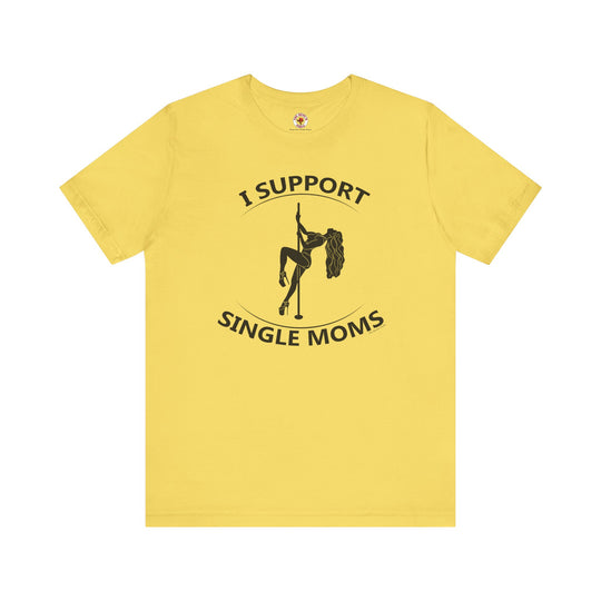 I Support Single Moms T-Shirt