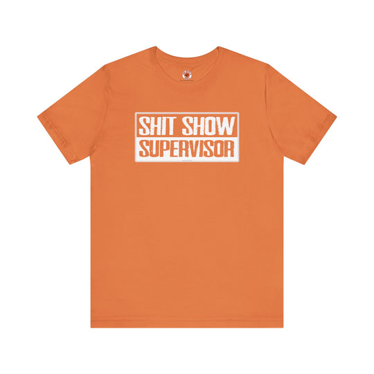 Shit Show Supervisor T-Shirt