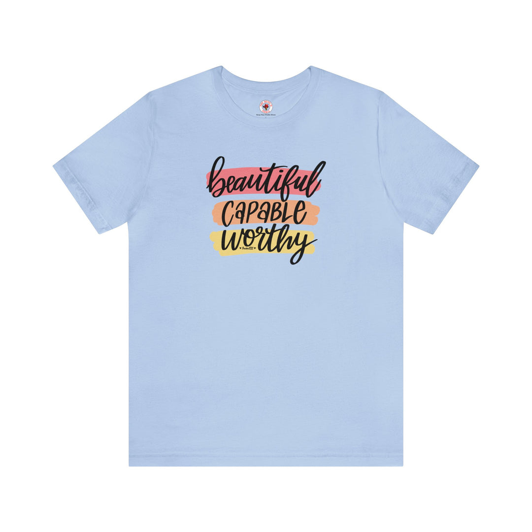 Beautiful Capable Worthy T-Shirt