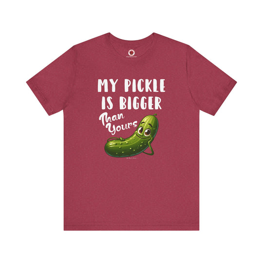 My Pickle Is Bigger Than Yours T-Shirt