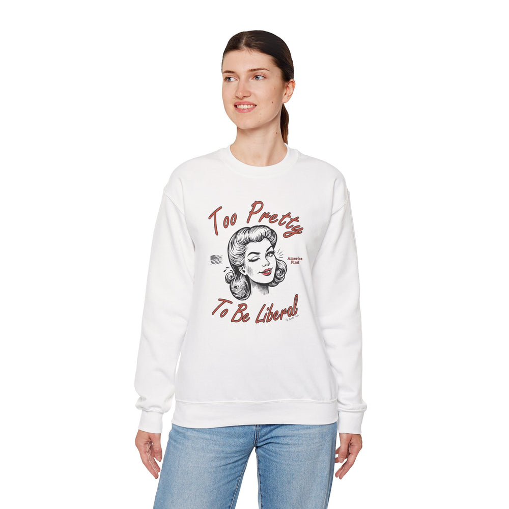 Too Pretty To Be Liberal Crewneck Sweatshirt