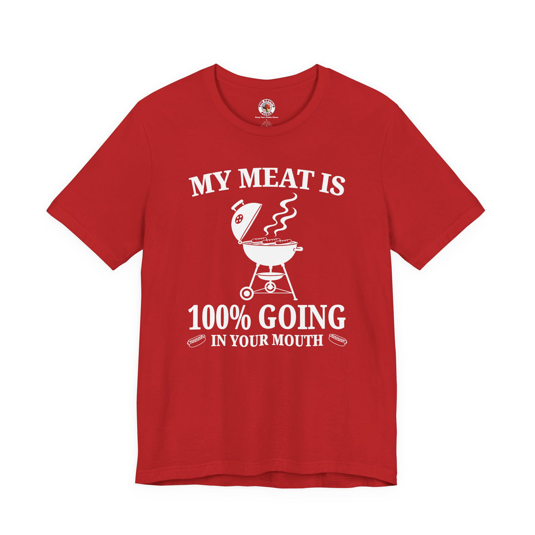 My Meat is Going In Your Mouth T-Shirt