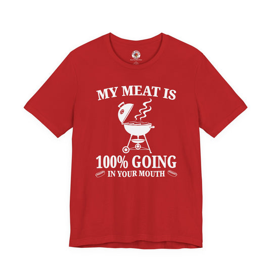 My Meat is Going In Your Mouth T-Shirt
