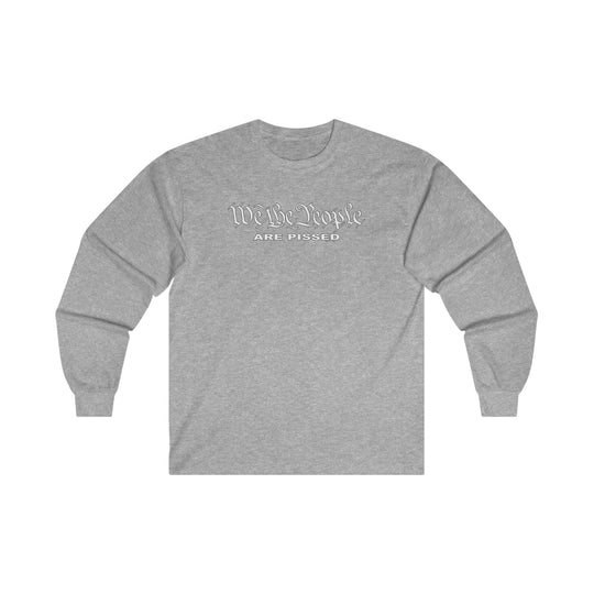 We The People Are Pissed Long Sleeve Tee