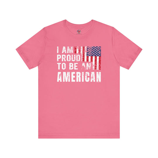 I Am Proud To Be An American T-Shirt