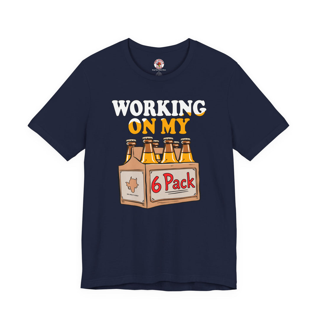 Working On My 6 Pack T-Shirt