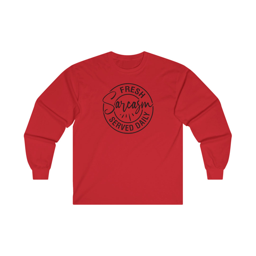 Fresh Sarcasm Served Daily Long Sleeve Tee