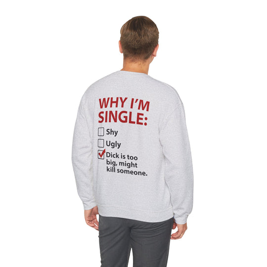 Why I'm Single Crewneck Sweatshirt