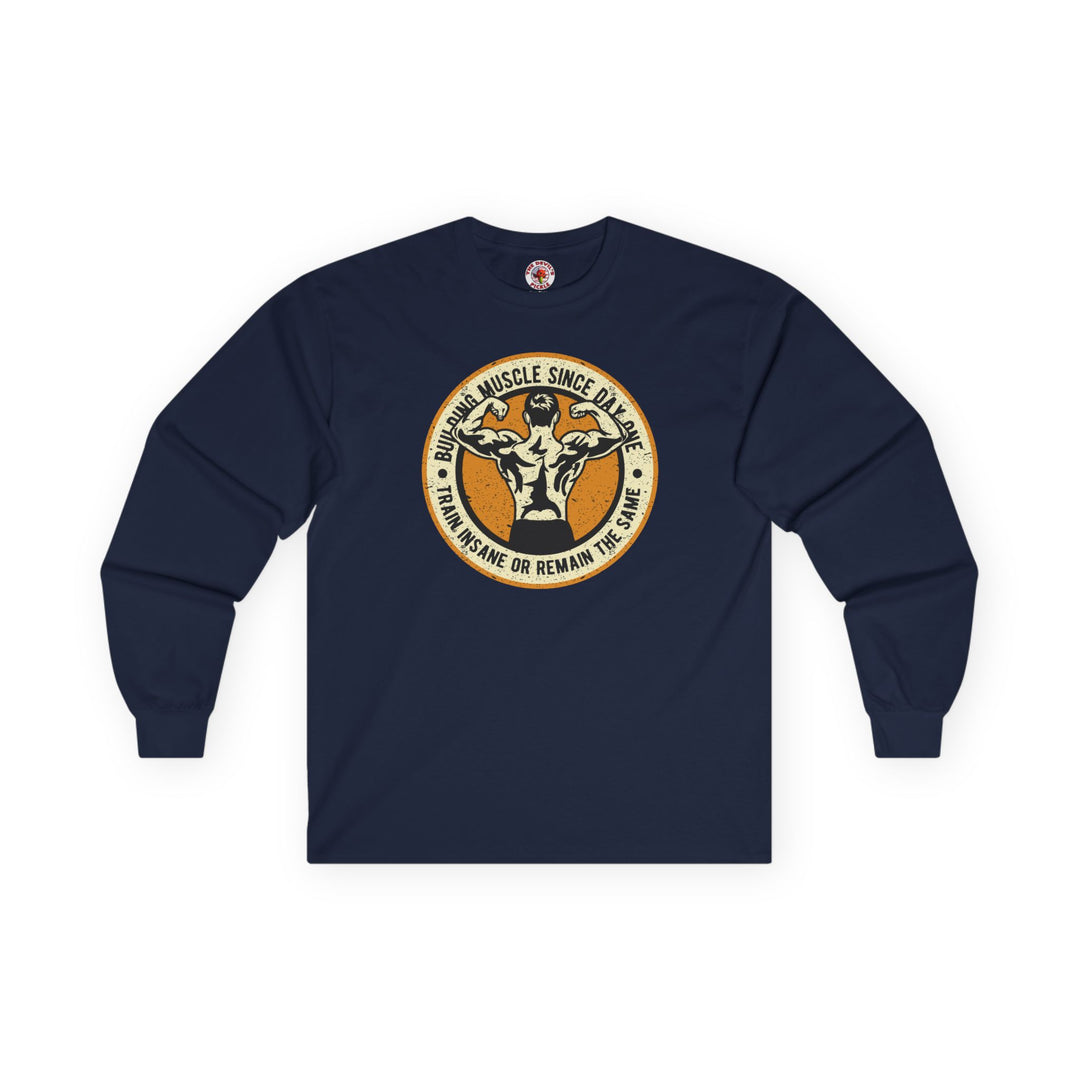 Building Muscle Since Day One Long Sleeve Tee
