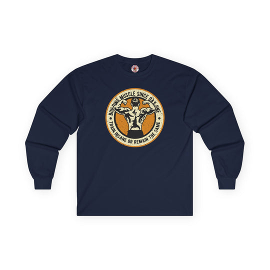 Building Muscle Since Day One Long Sleeve Tee
