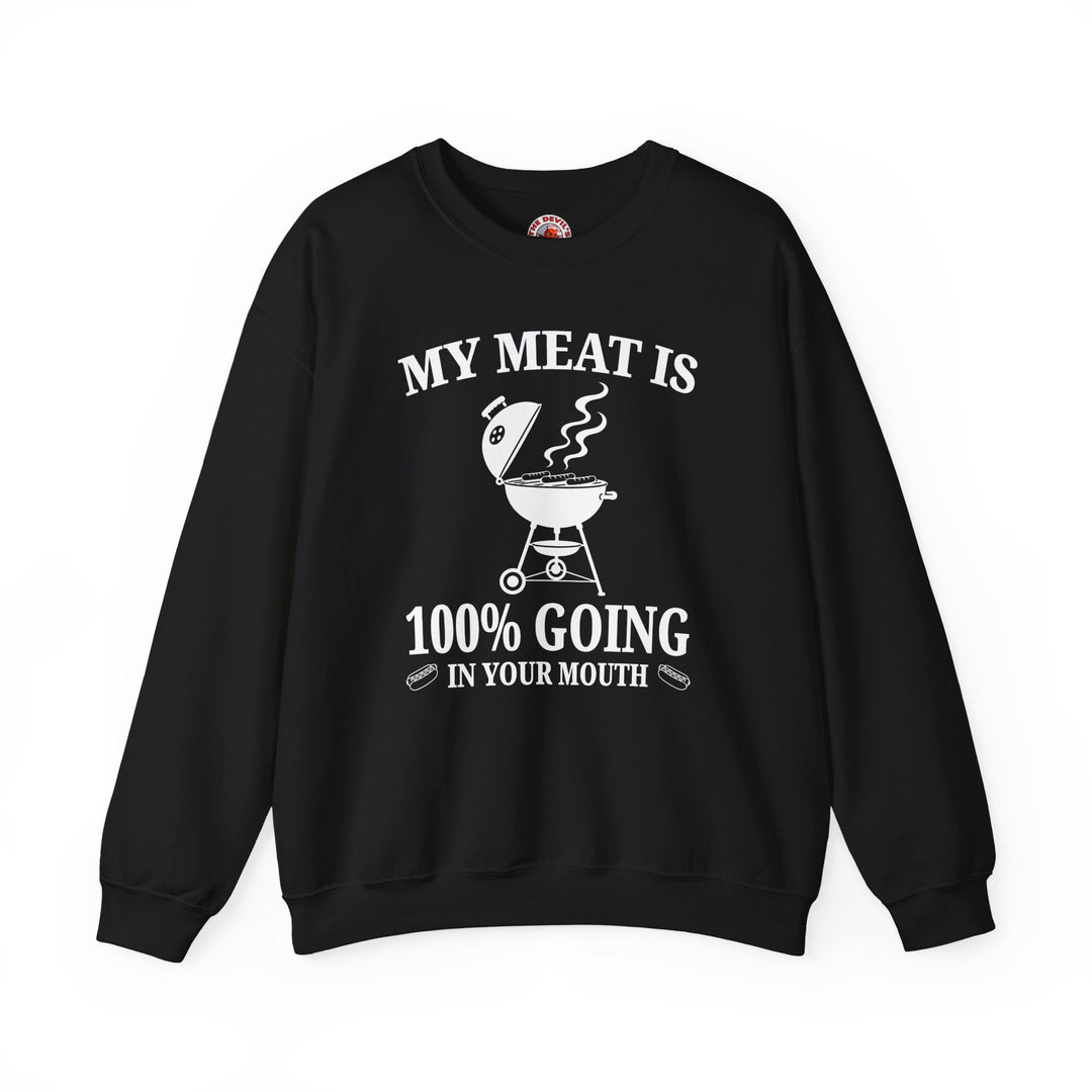 My Meat is Going In Your Mouth Crewneck Sweatshirt