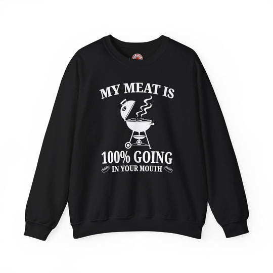 My Meat is Going In Your Mouth Crewneck Sweatshirt
