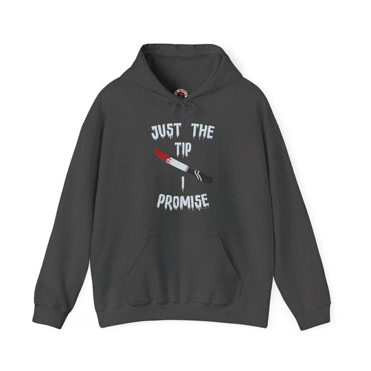 Just The Tip I Promise Hooded Sweatshirt