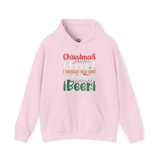 Christmas Cheer? I thought You Said Christmas Beer Hooded Sweatshirt