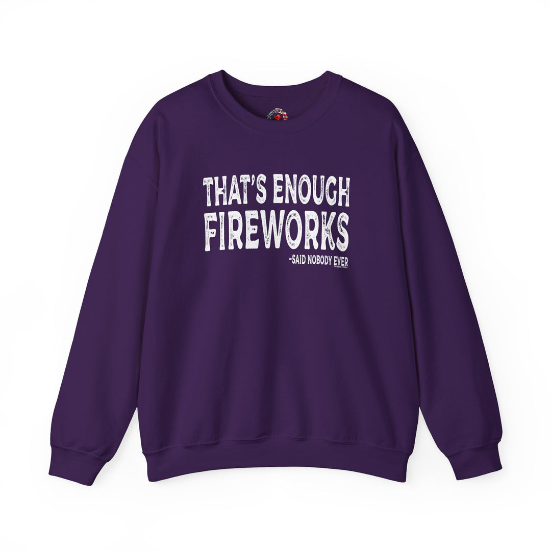 That's Enough Fireworks Crewneck Sweatshirt