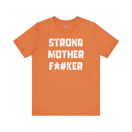 Strong Mother F*#ker T-Shirt