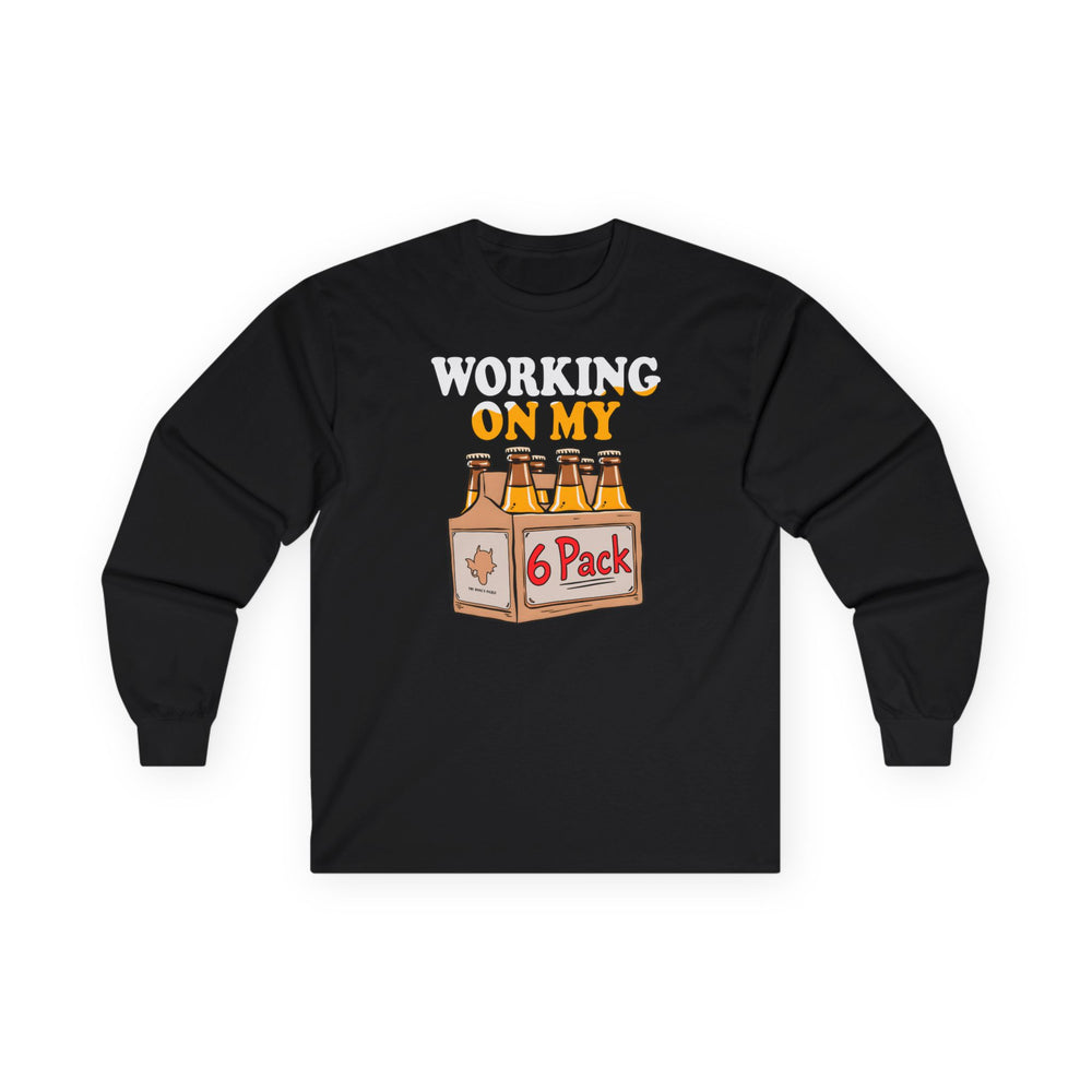 Working On My 6 Pack Long Sleeve Tee