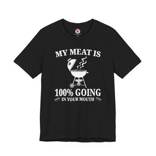 My Meat is Going In Your Mouth T-Shirt