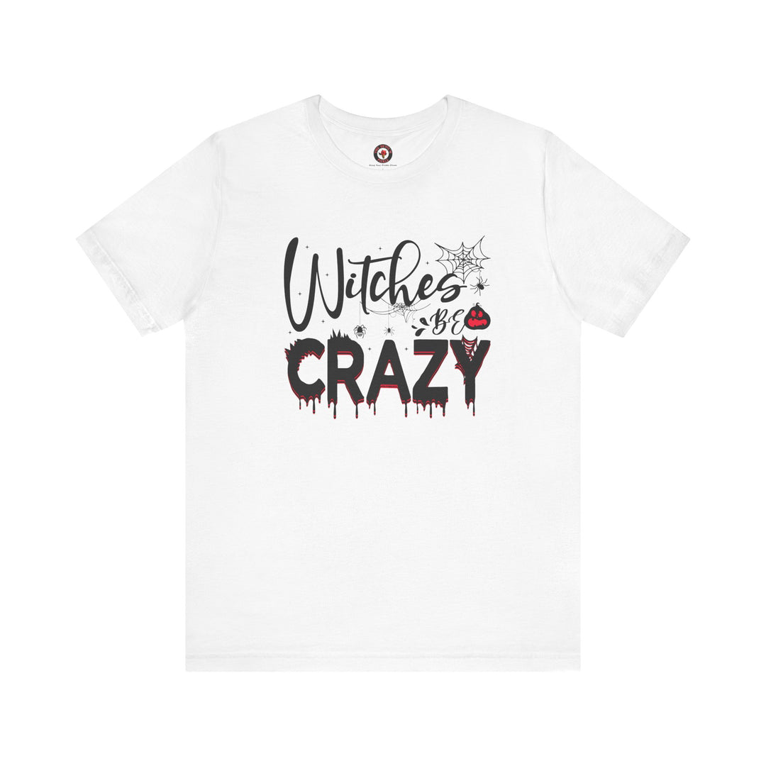 Witches Be Crazy T-Shirt