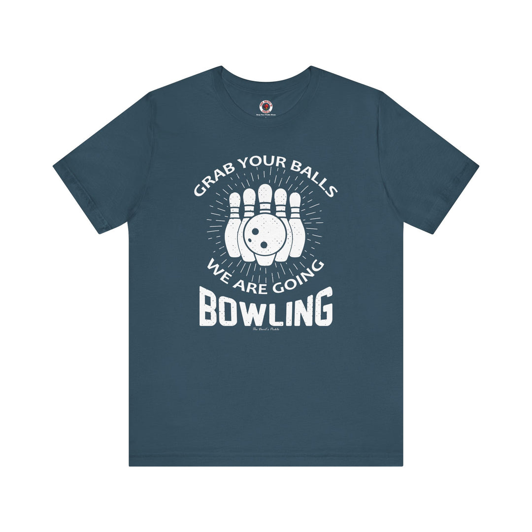 Grab Your Balls We Are Going Bowling T-Shirt