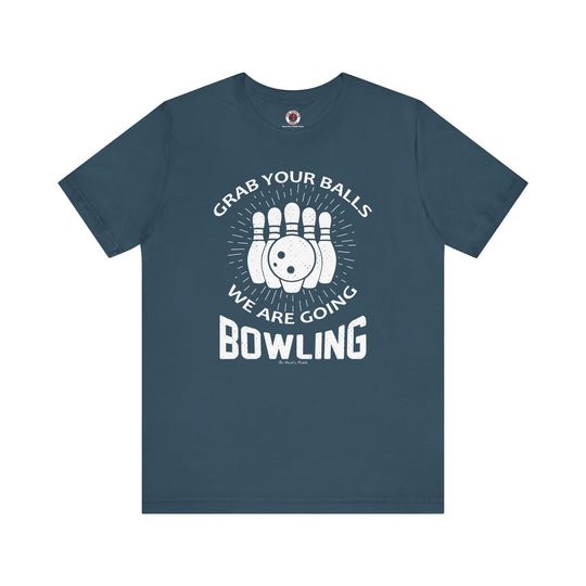 Grab Your Balls We Are Going Bowling T-Shirt