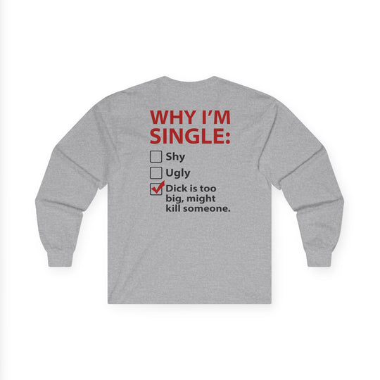 Why I'm Single Long Sleeve Tee