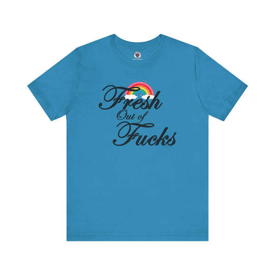 Fresh Out Of Fucks T-Shirt