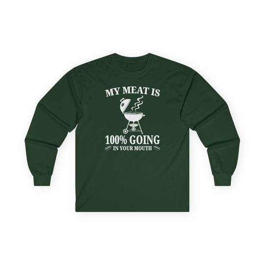 My Meat is Going In Your Mouth Long Sleeve Tee