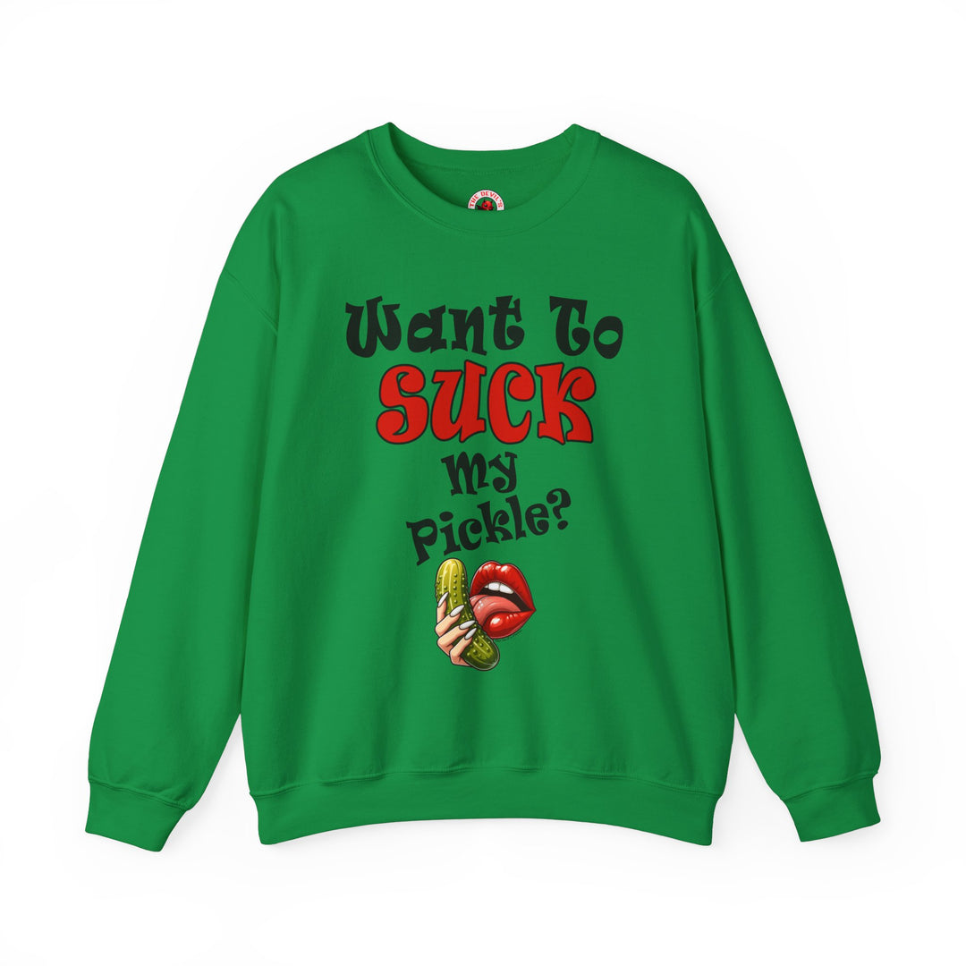 Want To Suck My Pickle Crewneck Sweatshirt