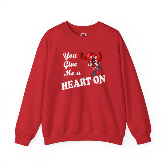 You Give Me A Heart On Crewneck Sweatshirt