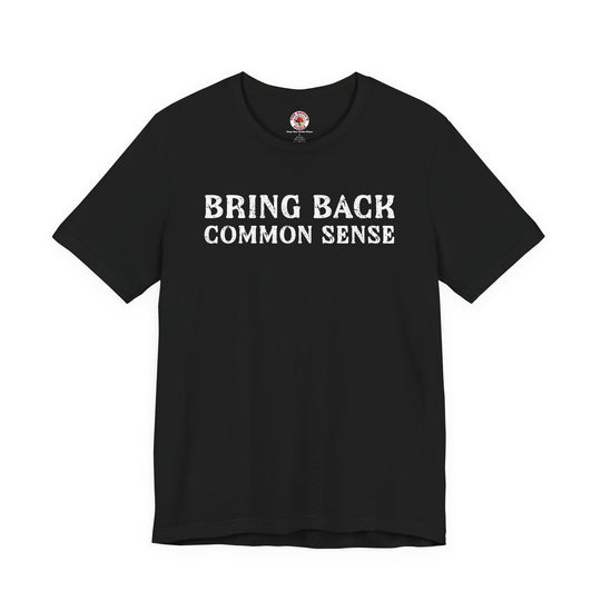 Bring Back Common Sense T-Shirt