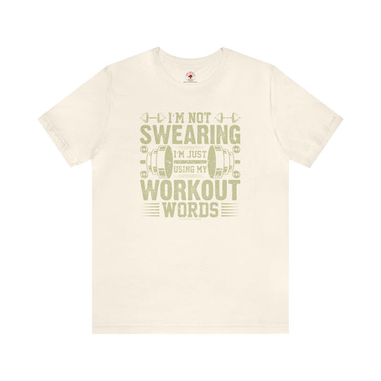 I'm Not Swearing I'm Just Using My Workout Words T-Shirt