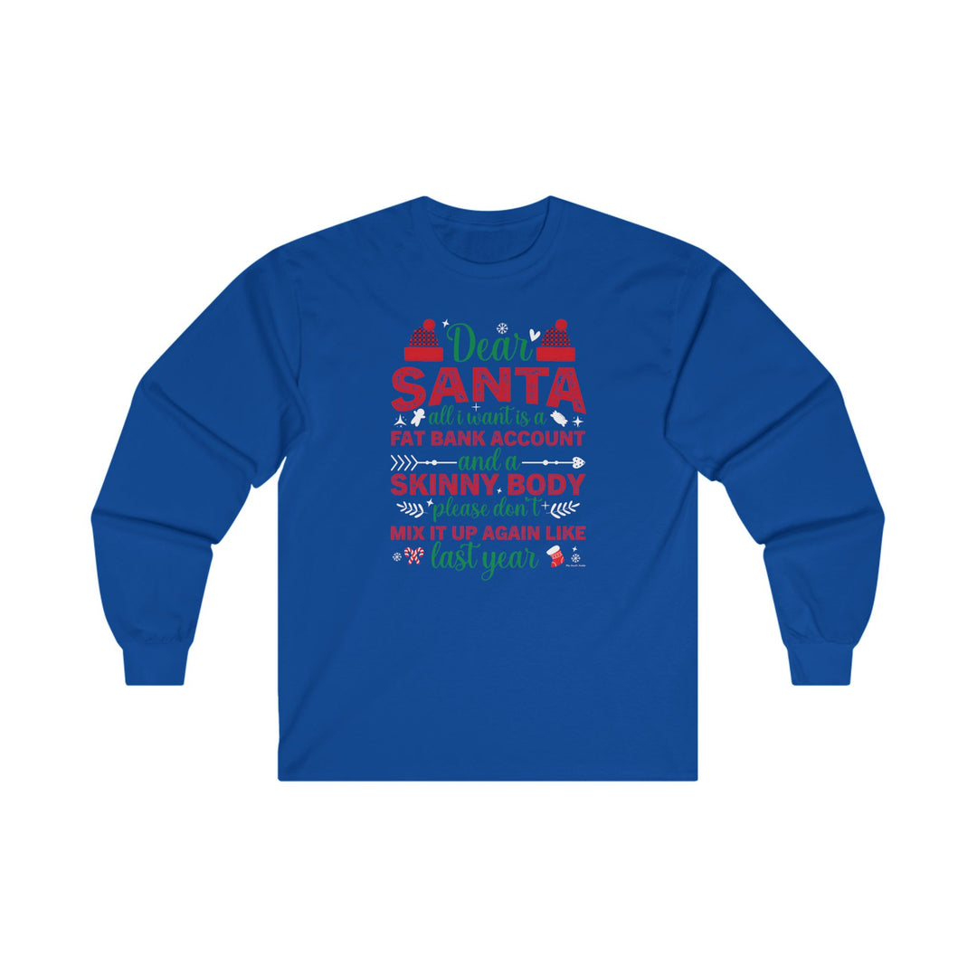 Dear Santa All I Want Is a Fat Bank Account Long Sleeve Tee