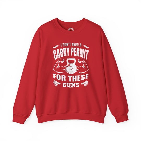 I Don't Need A Carry Permit For These Guns Crewneck Sweatshirt