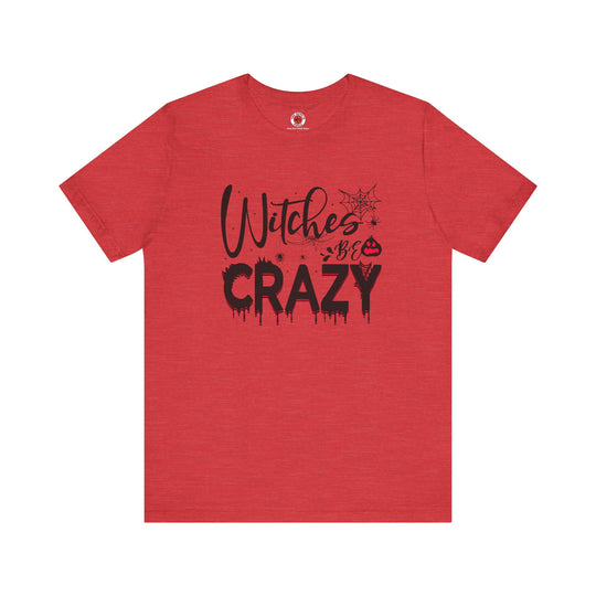 Witches Be Crazy T-Shirt