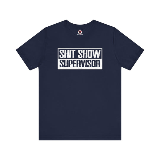 Shit Show Supervisor T-Shirt