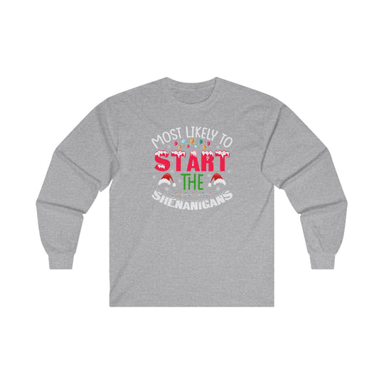 Most Likely To Start The Shenanigans Long Sleeve Tee