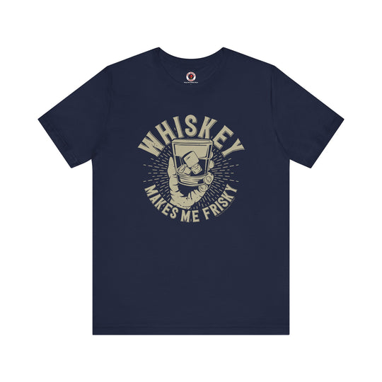 Whiskey Makes Me Frisky T-Shirt