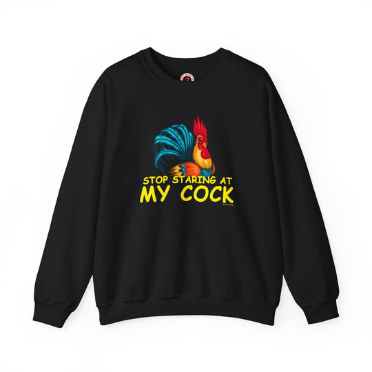 Stop Staring at My Cock Crewneck Sweatshirt