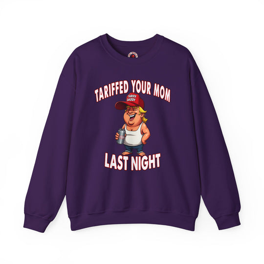 Tariffed Your Mom Last Night Crewneck Sweatshirt