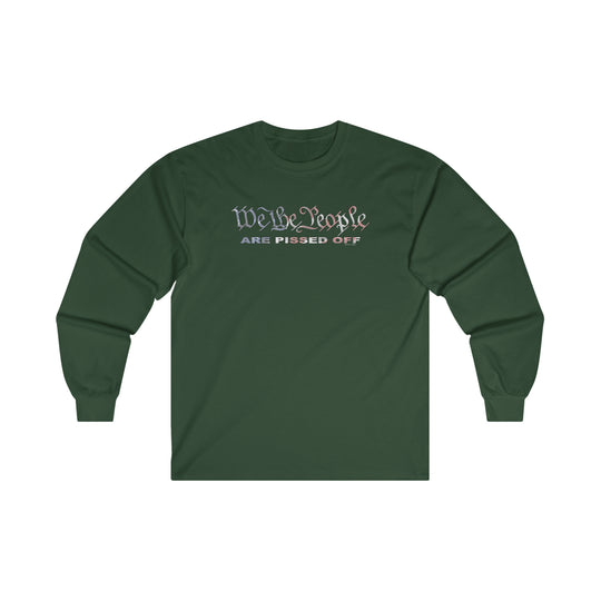 We The People Are Pissed Off Long Sleeve Tee