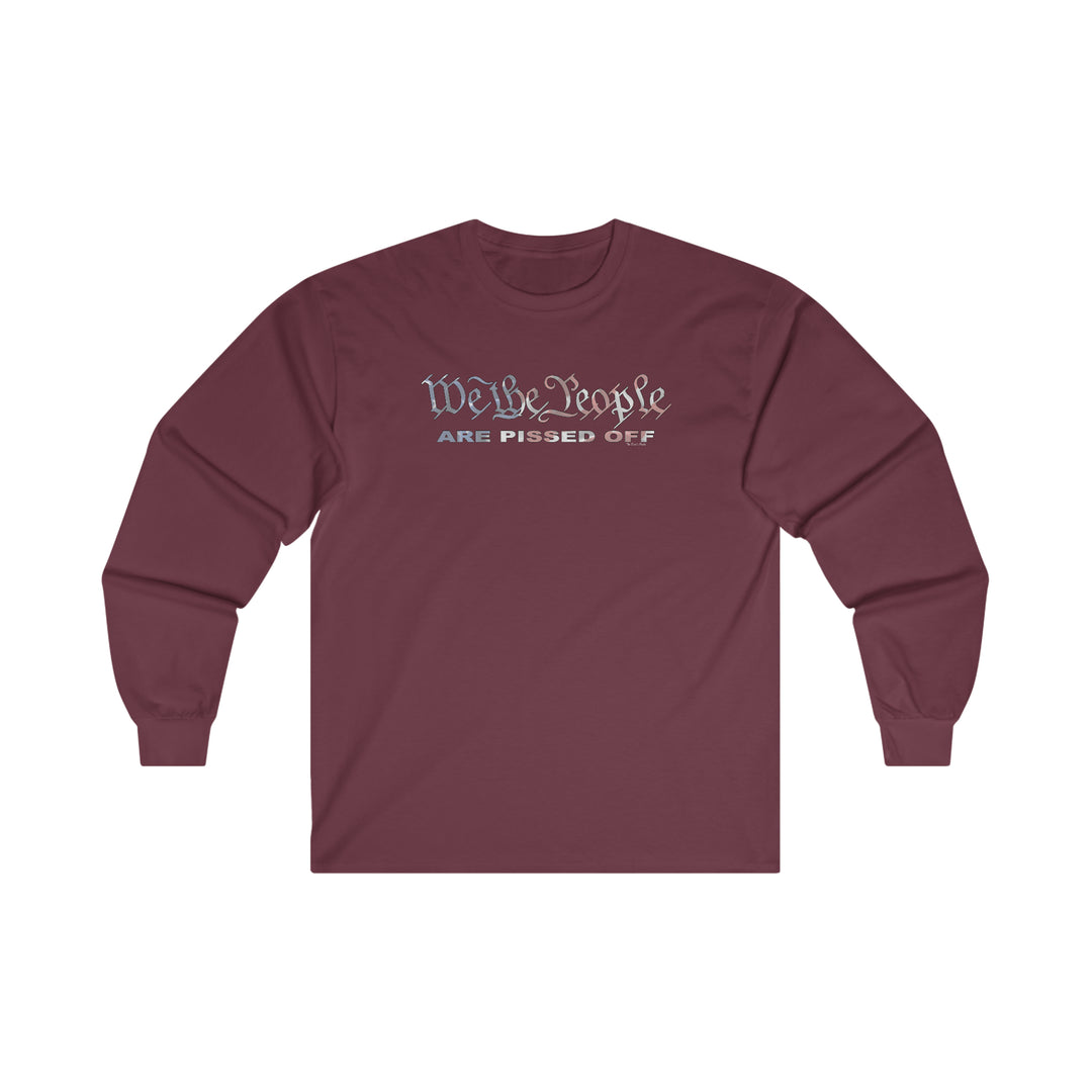 We The People Are Pissed Off Long Sleeve Tee