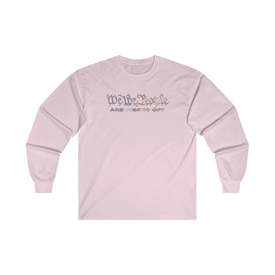 We The People Are Pissed Off Long Sleeve Tee